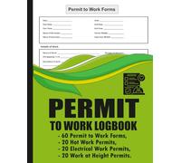 Permit to Work Log Book: Safety Records for Hot Work, Electrical Isolation & Height Work Compliance