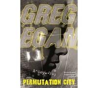 Permutation City – Stupéfiante plongée dans le cyberespace, l'au‑delà et l'immortalité