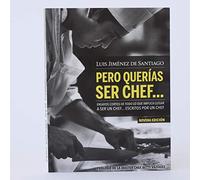PERO QUERÍAS SER CHEFEnsayos cortos de todo lo que implica llegar a ser un chefescritos por un chef (México, 2017)