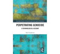 Perpetrating Genocide by Anderson & Kjell University of the Fraser Valley & Canada Kjell Anderson (Auteur)