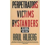 Perpetrators Victims Bystanders: Jewish Catastrophe 1933-1945 - Stories from the Holocaust by a Preeminent Scholar