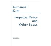 Perpetual Peace, and Other Essays on Politics, History, and Morals