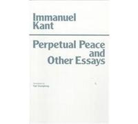 Perpetual Peace and Other Essays on Politics, History, and Morals Immanuel Kant, Ted Humphrey (Auteur)