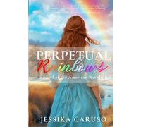 Perpetual Rainbows: A Novel of the American Revolution