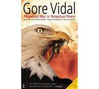 Perpetual War for Perpetual Peace Vidal, Gore (Auteur)