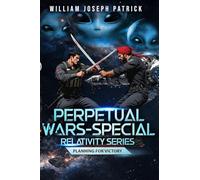 Perpetual Wars - Special Relativity Series: Planning for Victory