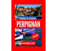 PERPIGNAN GUIDA DI VIAGGIO 2026