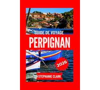 PERPIGNAN GUIDE DE VOYAGE 2026
