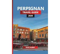 PERPIGNAN TRAVEL GUIDE 2026: Top Attractions, Catalan Culture, Beaches, Wine Tours & Day Trips from the Heart of Southern France