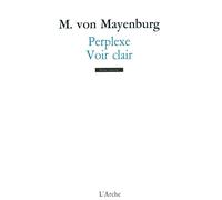 Perplexe / Voir Clair - Marius Von Mayenburg - Arche - broché - Théâtre