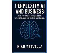 Perplexity AI and Business: The Future of Intelligent Decision-Making in the Digital Age