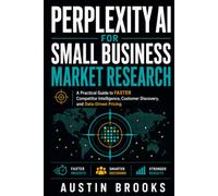 PERPLEXITY AI FOR SMALL BUSINESS MARKET RESEARCH: A Practical Guide To Faster Competitor Intelligence, Customer Discovery, And Data-Driven Pricing