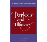 Perplexity and Ultimacy: Metaphysical Thoughts from the Middle