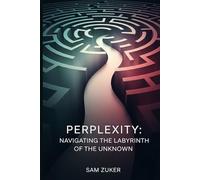 PERPLEXITY: Navigating Uncertainty in the Age of Artificial Intelligence