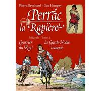 Perrac la Rapière L'intégrale tome 3 Courrier du Roy ! - Le Garde-noble masqué - Pierre Brochard - Triomphe Eds Du - cartonné - Bande dessinée