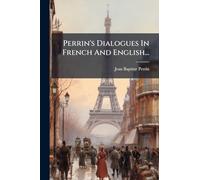 Perrin's Dialogues In French And English...