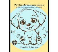 “Perritos Adorables para Colorear”: “Libro de actividades para niños con dibujos fáciles y divertidos para niños de 3 a 6 años”