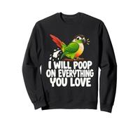 Perroquet drôle, Je Ferai Caca sur Tout ce Que tu aimes Sweatshirt