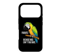 Perroquets : Because Dogs Can't Talk Back - Dessin animé Amusant Perroquet Coque pour iPhone 17 Pro