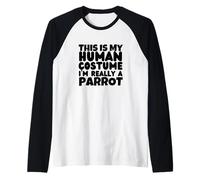 Perroquets This is My Human Costume I'm Really A Parrot Manche Raglan