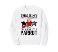 Perroquets This is My Human Costume I'm Really A Parrot Sweatshirt