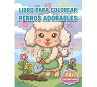 Perros Adorables: Libro de Colorear: Más De Cincuenta Hermosas Ilustraciones Infantiles Y Juveniles: Actividad Relajante Y Creativa Excelente Como Regalo De Cumpleaños