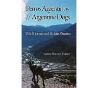 Perros Argentinos // Argentine Dogs Wild Poems and Related Stories - Justine Marrion Massey - Flowering Cactus // Cactus en Flor - ebook (ePub) - Livre