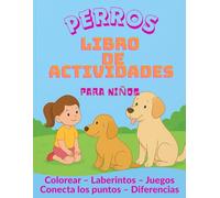Perros - Libro de Actividades para Niños: Un divertido libro de actividades y colorear sobre perros para niños de 3 a 8 años | Con páginas a color, ... puntos, busca las diferencias ¡y mucho más!