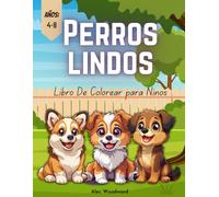 Perros Lindos Libro De Colorear para Niños de 4 a 8 Años: Dibujos para Colorear Divertidos y Fáciles con Cachorros
