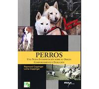 Perros: Una nueva interpretación sobre su origen, comportamiento y evolución