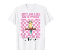 Perruche Perruche Perroquet Girl I May Look Calm But in My Head T-Shirt
