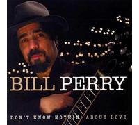 Perry, Bill - Don't Know Nothin' About Love