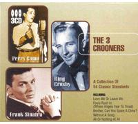 Perry Como,Bing Crosby,Frank Sinatra - The 3 Crooners A Collection of 54 Classic Standards [UK Import]
