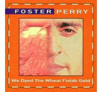 Perry, Foster - We Dye The Wheat Fields Gold