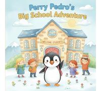 Perry Pedro's Big School Adventure: A heart warming picture book about trying something new