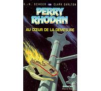 Perry Rhodan, tome 138 : Au coeur de la démesure