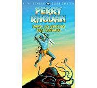 Perry Rhodan, tome 147 : Dans les grottes des Gurrads