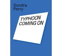 Perry, Sondra - Sondra Perry: Typhoon Coming On