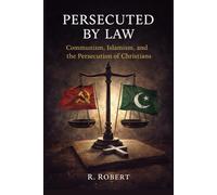 Persecuted by Law: Communism, Islamism, and the Persecution of Christians