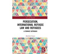 Persecution, International Refugee Law And Refugees