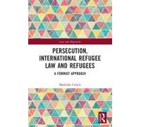 Persecution, International Refugee Law And Refugees