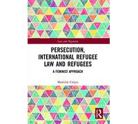 Persécution : droit international des réfugiés et réfugiés – Routledge