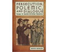 Persecution, Polemic, and Dialogue Berger, David (Auteur)