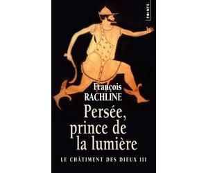 Persée, prince de la lumière, Le Châtiment des dieux, vol. 3 Tome 3 Le châtiment des dieu - François Rachline - Points - Poche - Roman