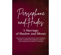 Persephone and Hades: A Marriage of Shadow and Bloom: Their love lived between two worlds, where flowers remembered death and darkness learned to bloom