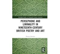 Persephone and Liminality in Nineteenth-Century British Poetry and Art