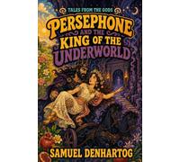 Persephone and the King of the Underworld: Tales from the Gods