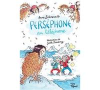Perséphone au téléphone Anne Schmauch (Auteur), Joëlle Dreidemy (Illustration)