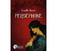 Perséphone - Camille Serres - Danae Editions - broché - Essai