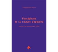 Perséphone et la culture populaire Patriarcat et féminisme aux Enfers - Fabien Bièvre-Perrin - Edul Univeau Lorraine - broché - Essai